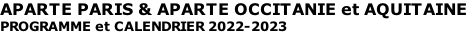 APARTE PARIS & APARTE OCCITANIE et AQUITAINE  PROGRAMME et CALENDRIER 2022-2023