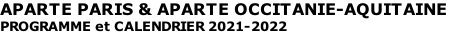 APARTE PARIS & APARTE OCCITANIE-AQUITAINE  PROGRAMME et CALENDRIER 2021-2022